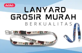 Lanyard Grosir Murah Berkualitas? Ini Dia Tempatnya!