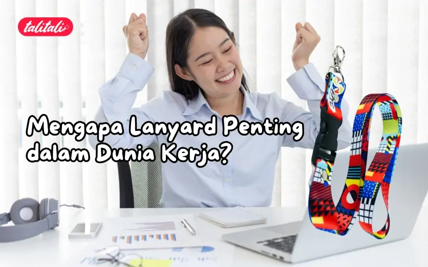 Mengapa Lanyard Penting Dalam Dunia Kerja? Ini Jawabannya