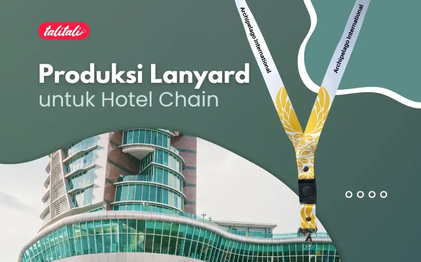 Rekomendasi Vendor Produksi Lanyard untuk Hotel Chain