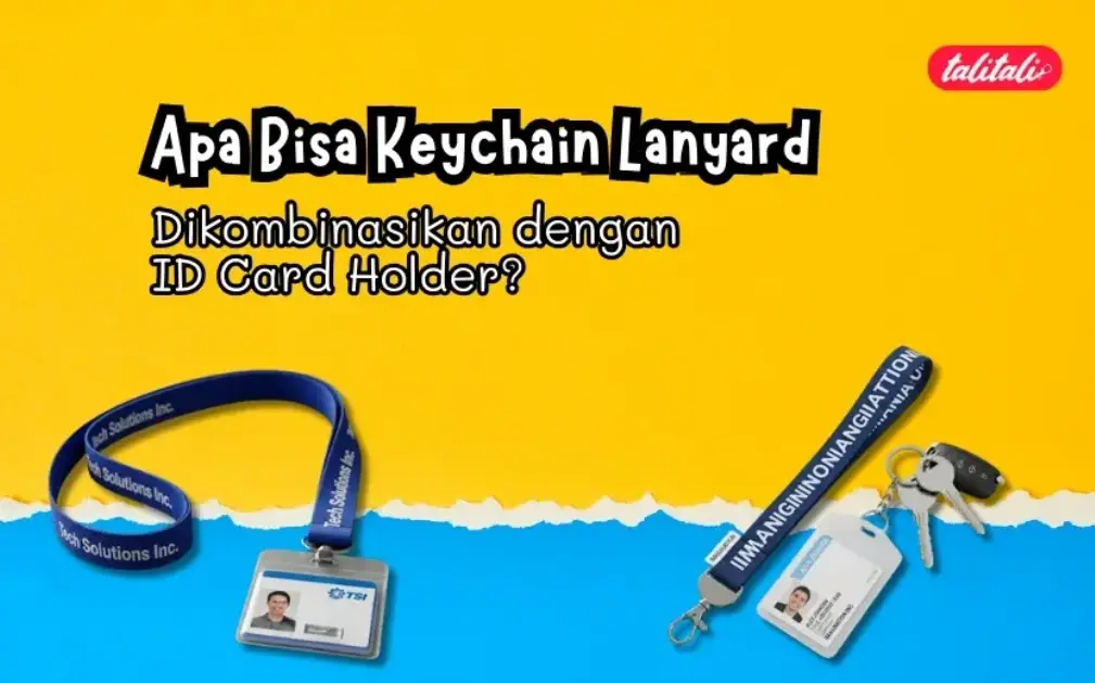 Apa Bisa Keychain Lanyard Dikombinasikan dengan ID Card Holder?